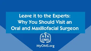 Leave It to the Experts Why You Should Visit an Oral and Maxillofacial Surgeon