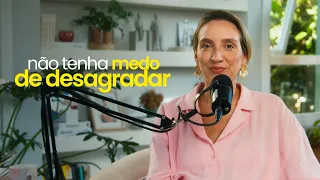 Ouça se você tem medo de desagradar