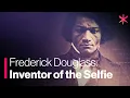 Why Do Selfies Matter Ask Frederick Douglass