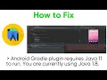 Android Gradle plugin requires Java 11 to run You are currently using Java 1 8