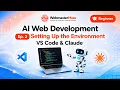 AI Web Development Ep 2 Setting Up the Environment - VS Code Claude