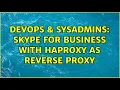 DevOps SysAdmins Skype for business with HAProxy as reverse proxy