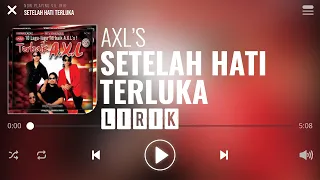 Download AXL's - Setelah Hati Terluka [Lirik] MP3