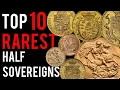 Top 10 Rarest Half Sovereigns