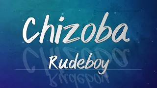 rudeboy chizoba lyrics 
