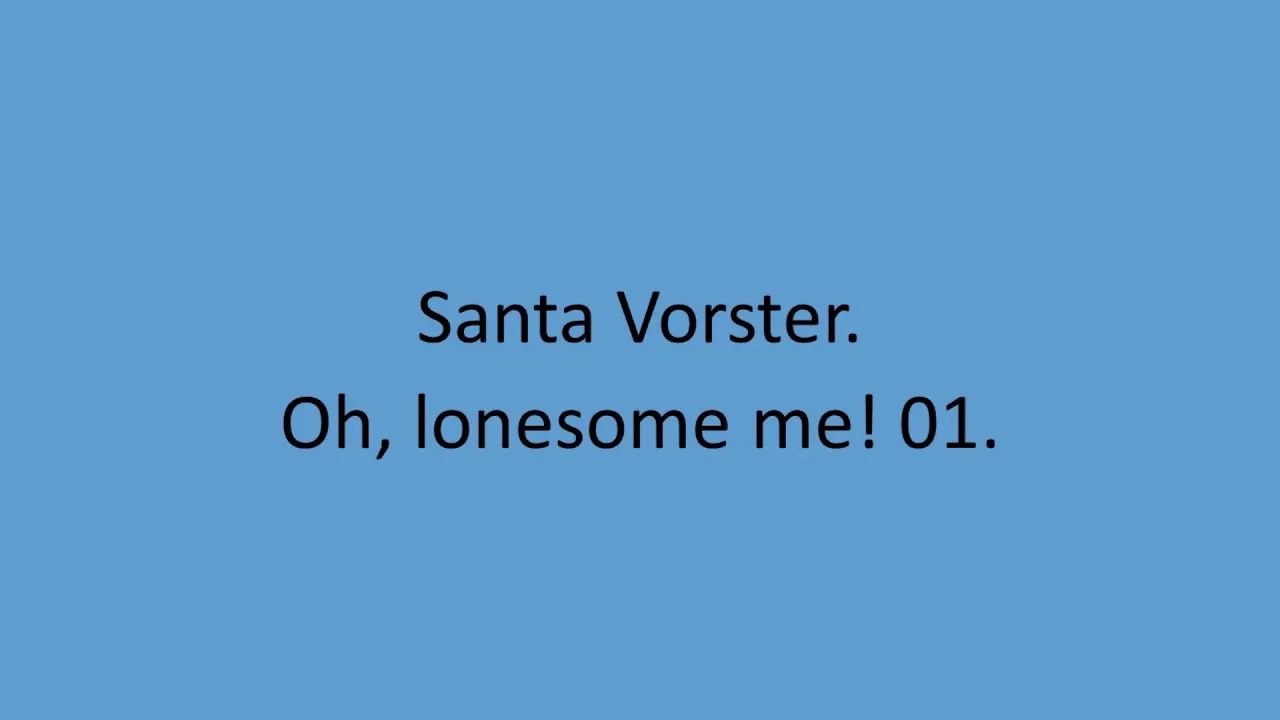 Santa Vorster - Oh, lonesome me! 01.