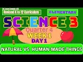 Science 3 Term 3 Week 4 Session 1 Natural vs Human-Made Things MATATAG