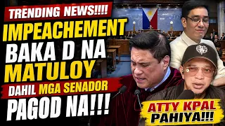 TRENDING NEWS!!!! IMPEACHEMENT BAKA D NA MATULOY DAHIL MGA SENADOR PAGOD NA!!!  ATTY KPAL pahiya!!!