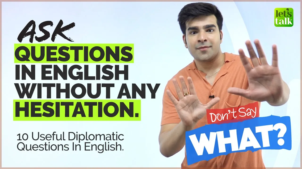 How To Ask Questions In English Without Any Hesitation? Polite & Diplomatics English Phrases