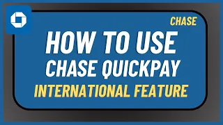 How to Use Chase QuickPay International Feature