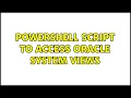PowerShell script to access Oracle system views