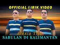 Lagu ELEXIS TRIO || SABULAN DI KALIMANTAN || OFFICIAL LIRIK VIDEO || LAGU BATAK TERBARU 2024