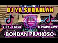 DJ YASUDAHLAH (BONDAN PRAKOSO) REMIX SLOW VIRAL TIKTOK TERBARU 2022 FULL BASS