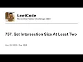 Daily Leetcode Nov 20 2025 - 757 Set Intersection Size At Least Two
