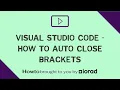 Visual Studio Code - How to Auto Close Brackets