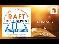 Romans 6 NLT RAFT Bible Series