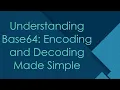 Understanding Base64 Encoding and Decoding Made Simple