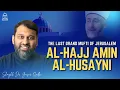 Download Lagu De laatste grootmoefti van Jeruzalem: Al-Hajj Amin al-Husayni | Shaykh Dr. Yasir Qadhi | EPISCHE ...