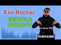 Exit Rockaz - Eedula dihapu