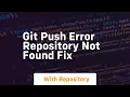 git push error repository not found fix