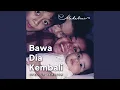 Download Lagu Bawa Dia Kembali (Sped Up Version)