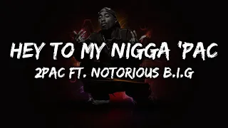 2pac hey to my nigga pac lyrics ft notorious b i g