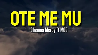 ohemaa mercy ote me mu he lives in me ft mog lyrics