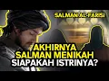 Download Lagu SALMAN AL-FARISI MENIKAH.. SIAPAKAH ISTRINYA?