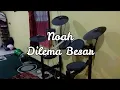 Download Lagu Noah - Dilema Besar (Acoustic Version in 360°) | Drum Cover