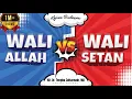 KH. Dr. Tengku Zulkarnain, MA. (Allahu Yarham) - Wali Allah vs Wali Setan