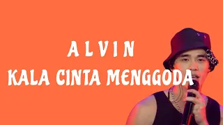 alvin kala cinta menggoda lyrics 