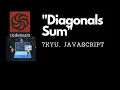 diagonals sum Live session codewars javascript