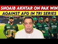 Download Lagu Shoaib Akhtar On Pakistan Win Vs Afghanistan In Tri Series | Shoaib Akhtar | Pak Vs Afg | Tri Series