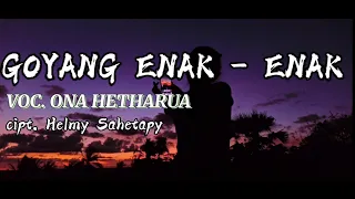 Download Ona Hetharua-Goyang enak enak|| lagu terbaru 2021(Lirik Lagu) MP3