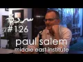 Lagu Paul Salem: Can the Arabs put an end to the war? | Sarde (after dinner) Podcast #126