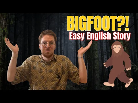 Learn English by Listening: Bigfoot – An American Mystery (Beginner Comprehensible Input)