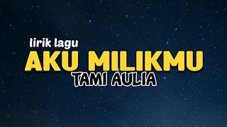 Download TAMI AULIA - AKU MILIKMU - DEWA 19 (COVER) LIRIK MP3