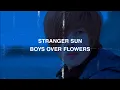 stranger sun - Boys over flowers