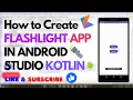 How to create Flashlight App in Android Studio Kotlin Mobile App Development