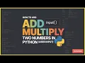 Python Program To Add and Multiply Two Numbers Addition of two numbers in python PythonWithKaran