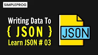 Writing JSON Data JSON Files How to write JSON Data In Python JSON Data simpleprog