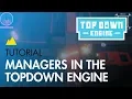 TopDown Engine Tutorial Managers