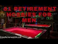 81 Retirement Hobbies for Men to Keep Your Body And Mind Active