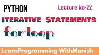 PYTHON ITERATIVE STATEMENTS FOR LOOP Lecture-22
