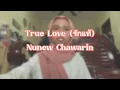 Download Lagu True Love (รักแท้) (Cover) - Nunew Chawarin