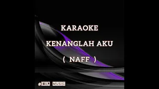 Download Karaoke KENANGLAH AKU - NAFF MP3
