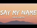 Download Lagu David Guetta - Say My Name (Lyrics) ft. Bebe Rexha, J Balvin