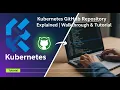 Kubernetes GitHub Repository Explained Full Code Walkthrough Tutorial