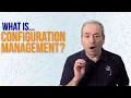 What is Configuration Management
