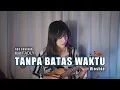Download Lagu TANPA BATAS WAKTU - ADE GOVINDA FEAT FADLY (Ukulele Cover By Vioshie)